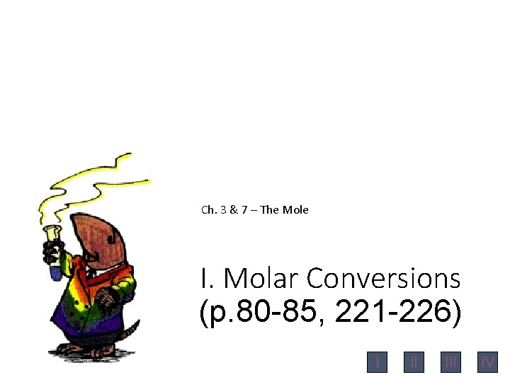 Ch. 3 & 7 – The Mole I. Molar Conversions (p. 80 -85, 221