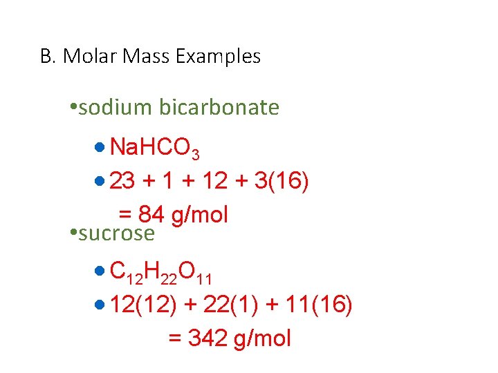 B. Molar Mass Examples • sodium bicarbonate · Na. HCO 3 · 23 +