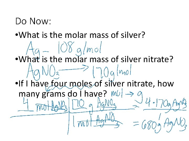 Do Now: • What is the molar mass of silver? • What is the