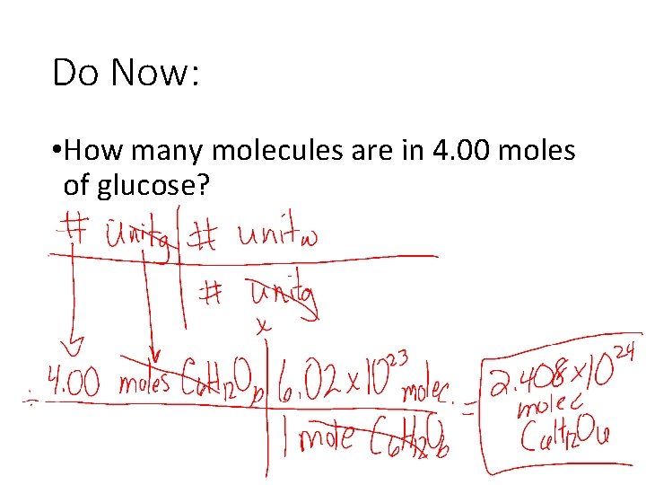 Do Now: • How many molecules are in 4. 00 moles of glucose? 
