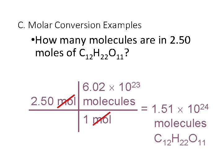 C. Molar Conversion Examples • How many molecules are in 2. 50 moles of