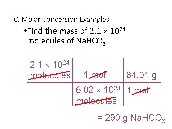 C. Molar Conversion Examples • Find the mass of 2. 1 1024 molecules of