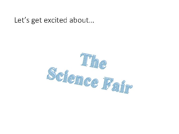 Let’s get excited about… The Science Fair 