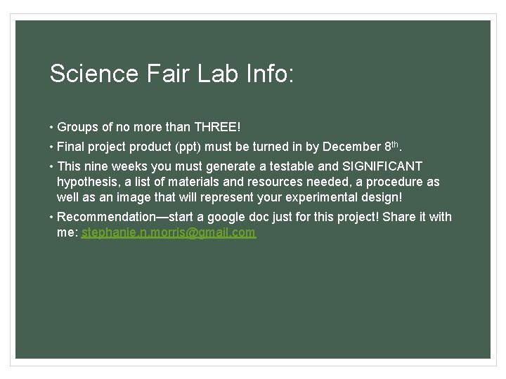 Science Fair Lab Info: • Groups of no more than THREE! • Final project