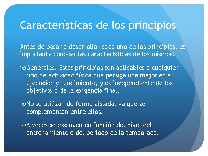 Características de los principios Antes de pasar a desarrollar cada uno de los principios,