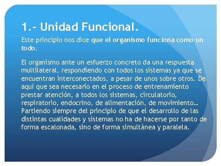 1. - Unidad Funcional. Este principio nos dice que el organismo funciona como un