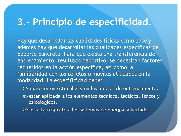 3. - Principio de especificidad. Hay que desarrollar las cualidades físicas como base y