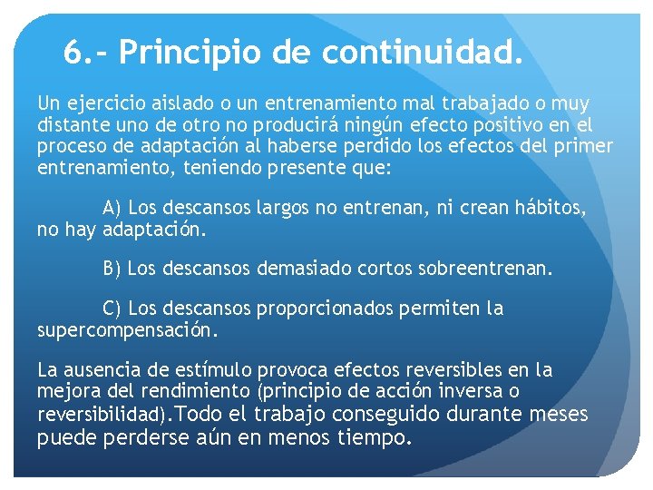 6. - Principio de continuidad. Un ejercicio aislado o un entrenamiento mal trabajado o