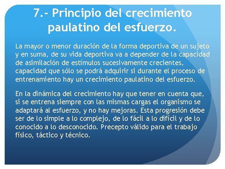 7. - Principio del crecimiento paulatino del esfuerzo. La mayor o menor duración de