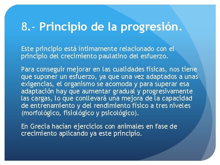 8. - Principio de la progresión. Este principio está íntimamente relacionado con el principio