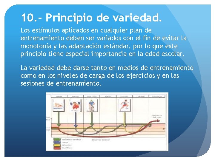 10. - Principio de variedad. Los estímulos aplicados en cualquier plan de entrenamiento deben