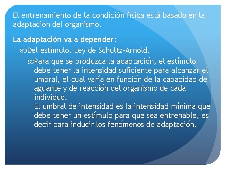 El entrenamiento de la condición física está basado en la adaptación del organismo. La