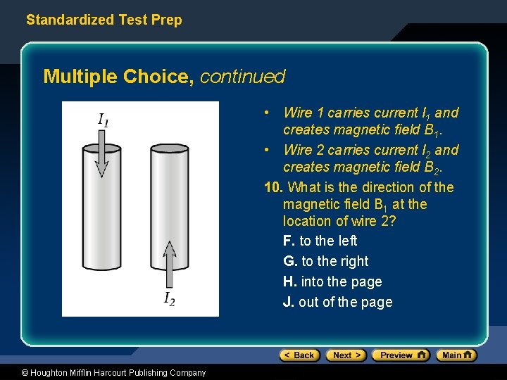 Standardized Test Prep Multiple Choice, continued • Wire 1 carries current I 1 and