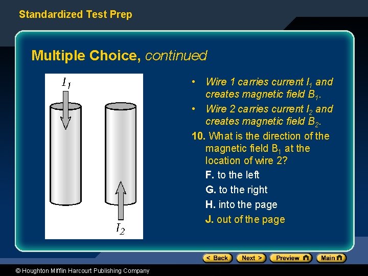 Standardized Test Prep Multiple Choice, continued • Wire 1 carries current I 1 and