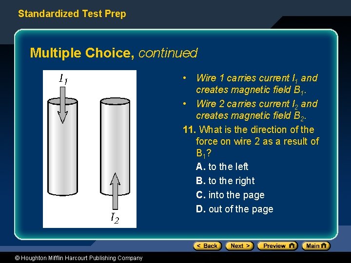 Standardized Test Prep Multiple Choice, continued • Wire 1 carries current I 1 and