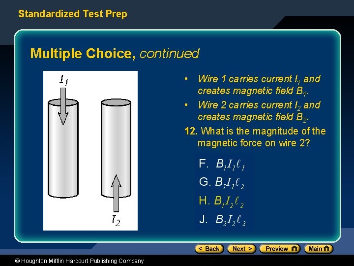 Standardized Test Prep Multiple Choice, continued • Wire 1 carries current I 1 and