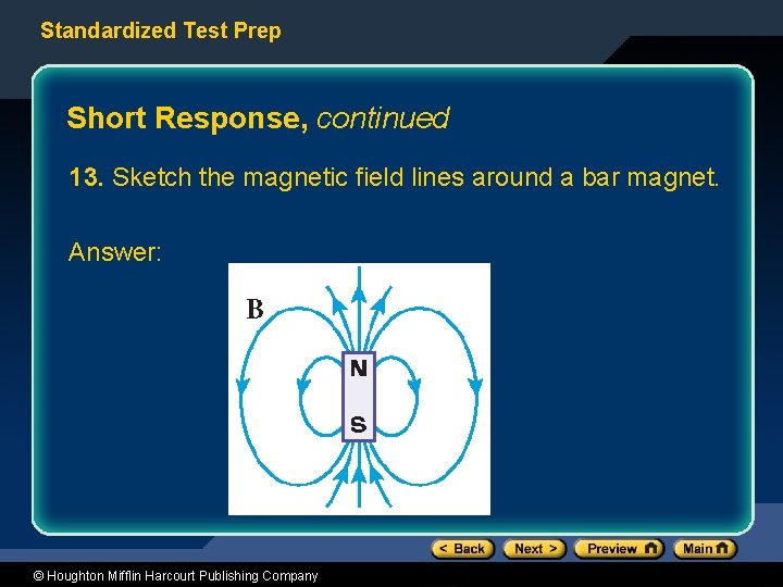 Standardized Test Prep Short Response, continued 13. Sketch the magnetic field lines around a