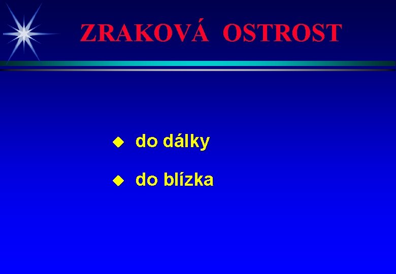 ZRAKOVÁ OSTROST u do dálky u do blízka 