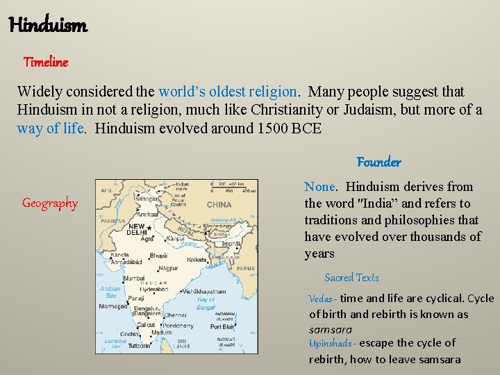 Hinduism Timeline Widely considered the world’s oldest religion. Many people suggest that Hinduism in