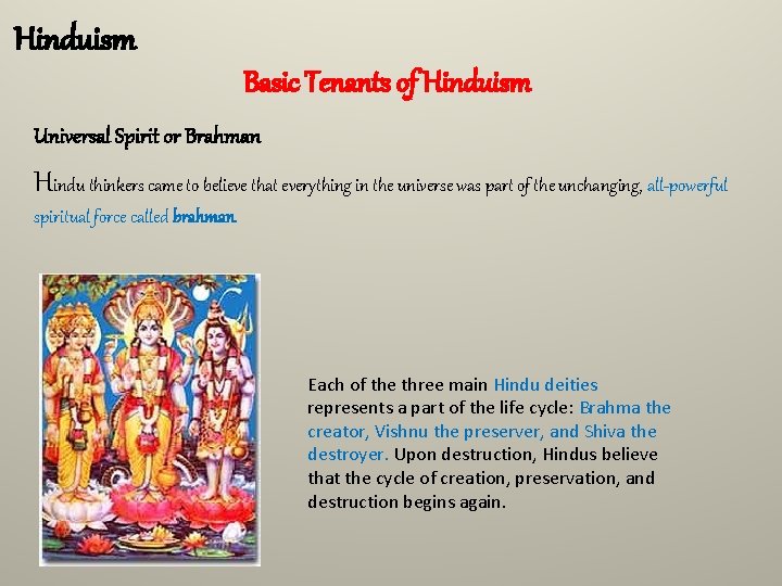 Hinduism Basic Tenants of Hinduism Universal Spirit or Brahman Hindu thinkers came to believe