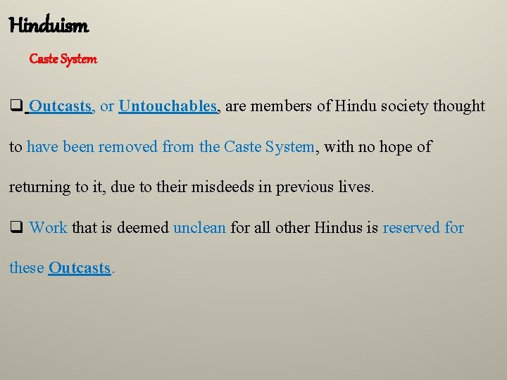 Hinduism Caste System q Outcasts, or Untouchables, are members of Hindu society thought to