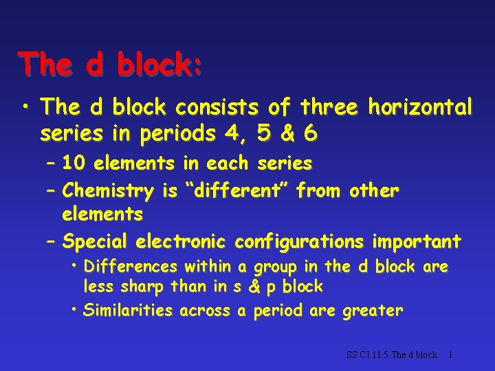 The d block: • The d block consists of three horizontal series in periods