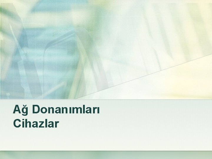 Ağ Donanımları Cihazlar 
