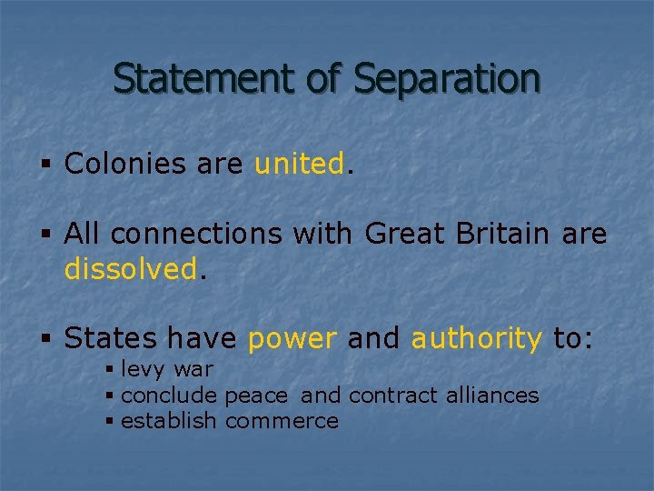 Statement of Separation § Colonies are united. § All connections with Great Britain are