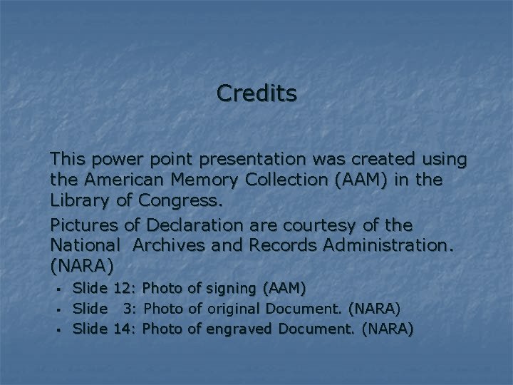 Credits This power point presentation was created using the American Memory Collection (AAM) in