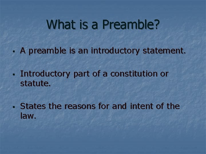 What is a Preamble? § § § A preamble is an introductory statement. Introductory