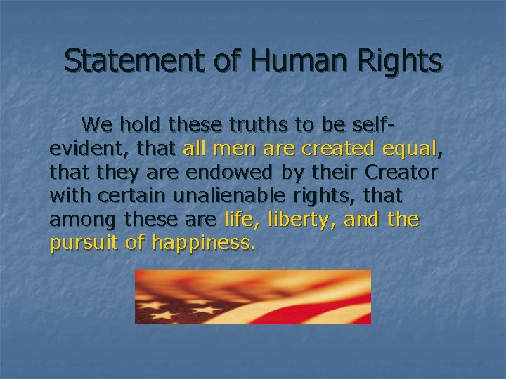 Statement of Human Rights We hold these truths to be selfevident, that all men