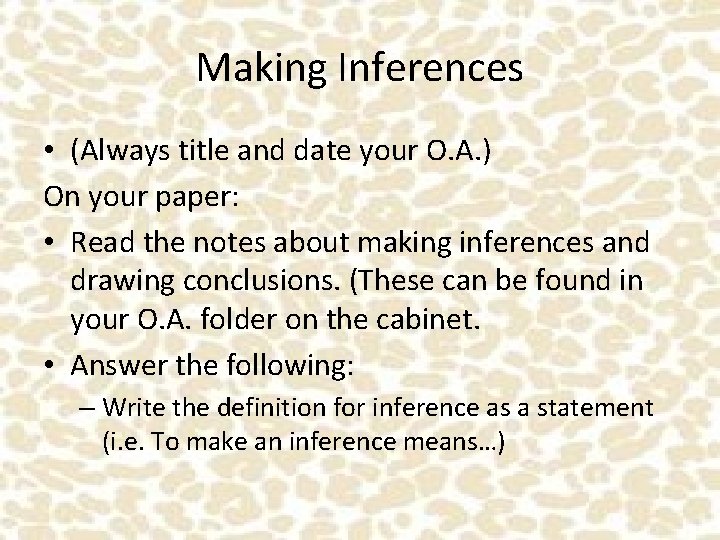 Making Inferences • (Always title and date your O. A. ) On your paper: