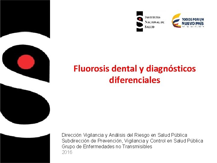 Fluorosis dental y diagnósticos diferenciales Dirección Vigilancia y Análisis del Riesgo en Salud Pública