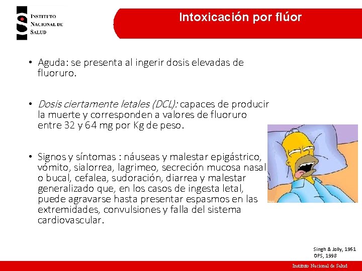 Intoxicación por flúor • Aguda: se presenta al ingerir dosis elevadas de fluoruro. • Intoxicación por flúor • Aguda: se presenta al ingerir dosis elevadas de fluoruro. •