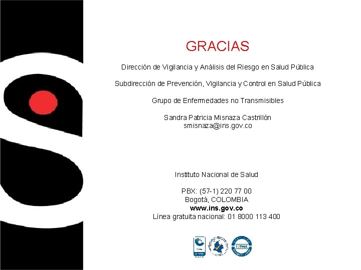 GRACIAS Dirección de Vigilancia y Análisis del Riesgo en Salud Pública Subdirección de Prevención, GRACIAS Dirección de Vigilancia y Análisis del Riesgo en Salud Pública Subdirección de Prevención,