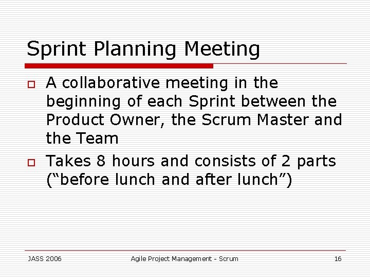 Sprint Planning Meeting o o A collaborative meeting in the beginning of each Sprint