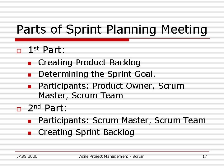 Parts of Sprint Planning Meeting o 1 st Part: n n n o Creating