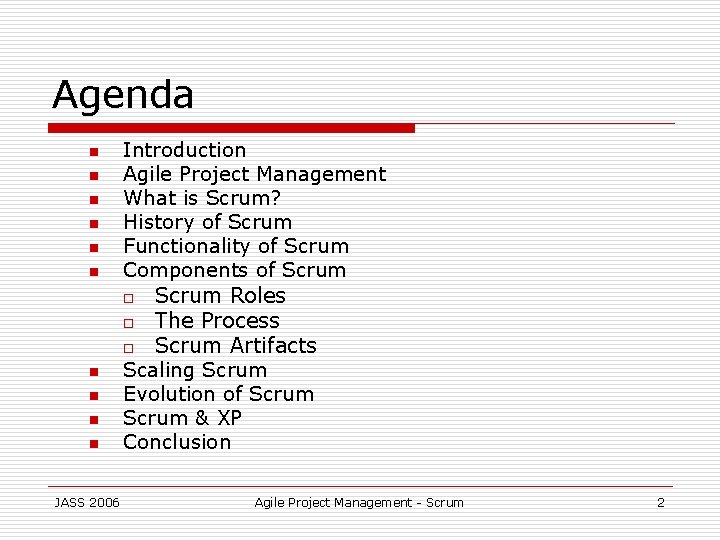 Agenda n n n Introduction Agile Project Management What is Scrum? History of Scrum
