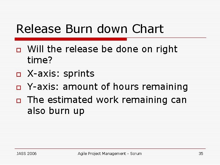 Release Burn down Chart o o Will the release be done on right time?