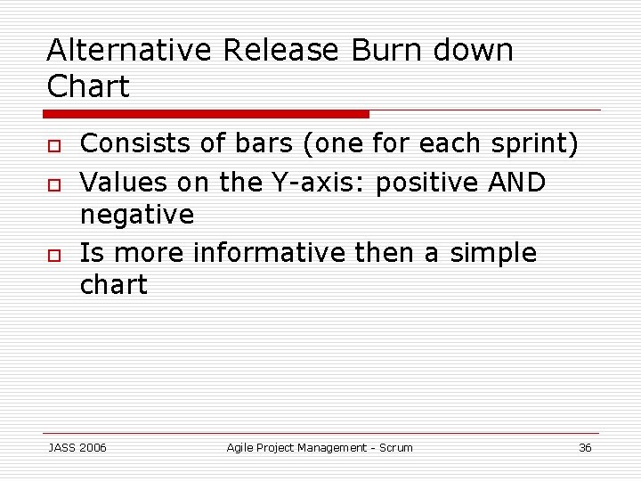Alternative Release Burn down Chart o o o Consists of bars (one for each