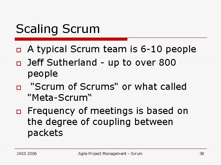 Scaling Scrum o o A typical Scrum team is 6 -10 people Jeff Sutherland