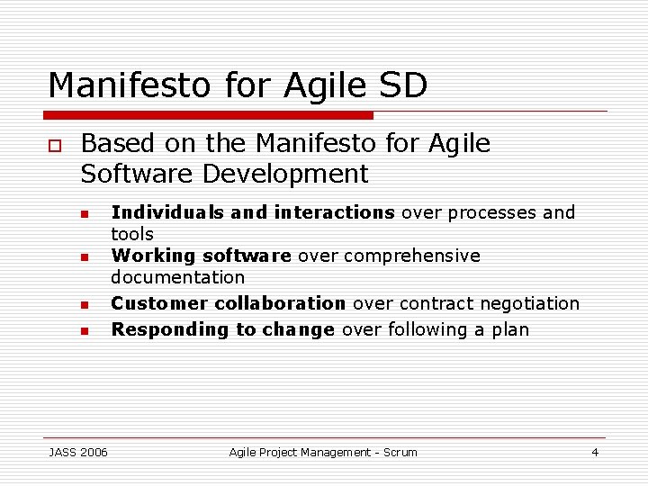 Manifesto for Agile SD o Based on the Manifesto for Agile Software Development n