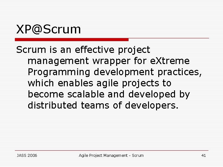 XP@Scrum is an effective project management wrapper for e. Xtreme Programming development practices, which