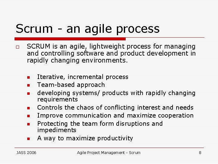 Scrum - an agile process o SCRUM is an agile, lightweight process for managing