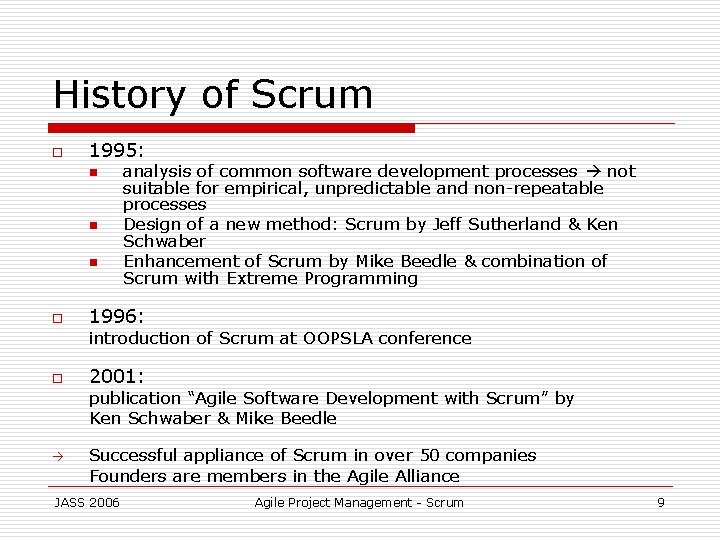 History of Scrum o 1995: n n n o analysis of common software development