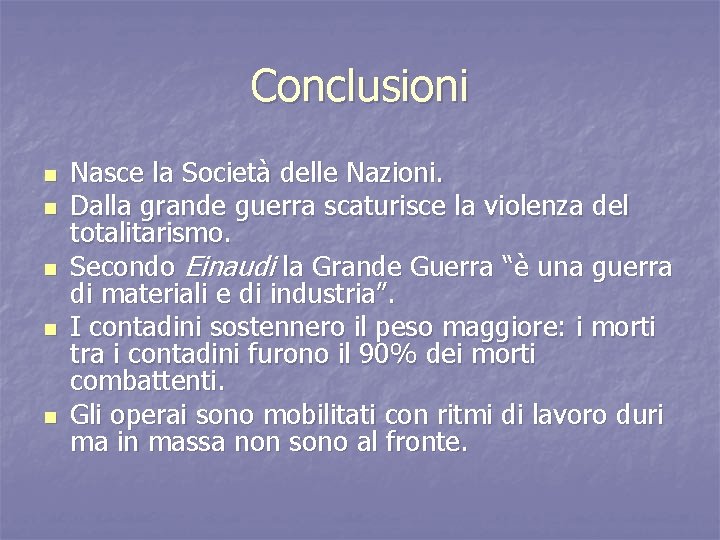 Conclusioni n n n Nasce la Società delle Nazioni. Dalla grande guerra scaturisce la