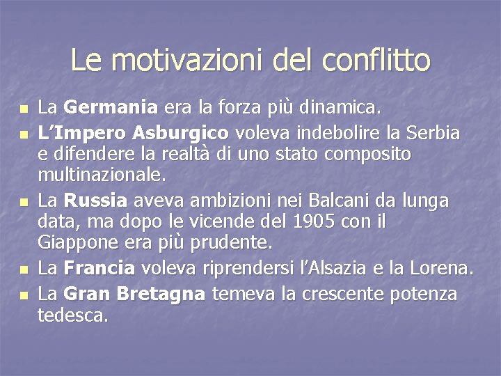 Le motivazioni del conflitto n n n La Germania era la forza più dinamica.