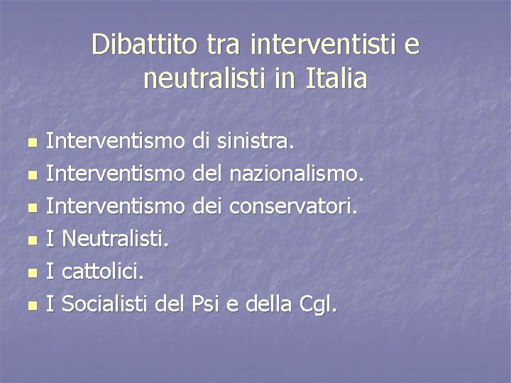Dibattito tra interventisti e neutralisti in Italia n n n Interventismo di sinistra. Interventismo
