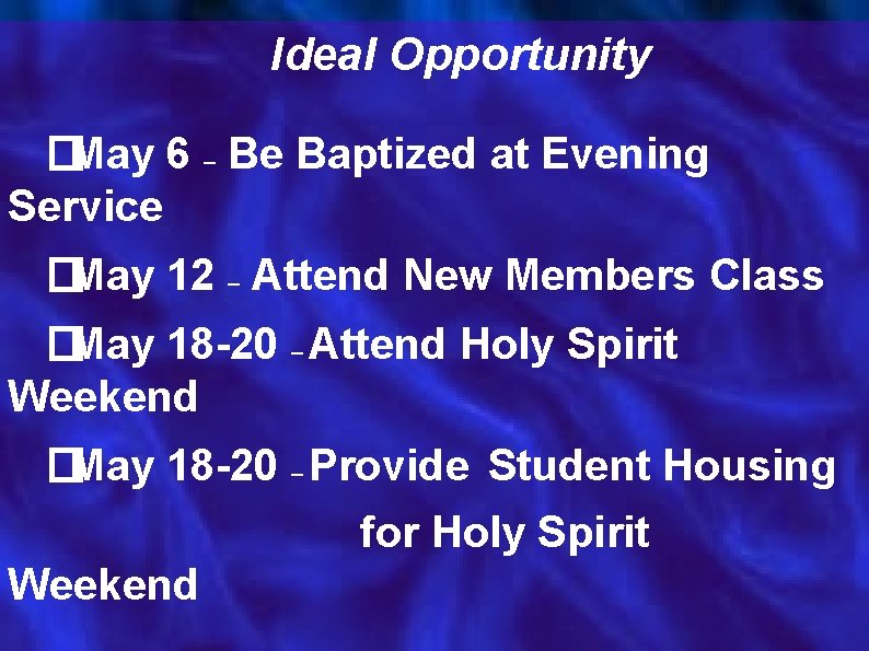 Ideal Opportunity �May 6 – Be Baptized at Evening Service �May 12 – Attend