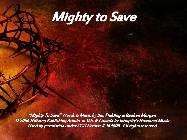 Mighty to Save “Mighty To Save” Words & Music by Ben Fielding & Reuben